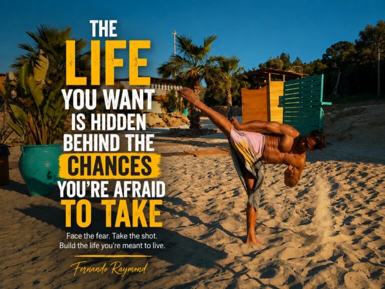 The Life You Want Is Hidden Behind the Chances You’re Afraid to Take